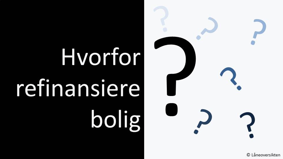 Hvorfor refinansiere bolig