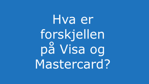 Hva er forskjellen på Visa og Mastercard